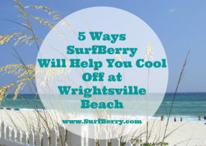 5 Ways SurfBerry Will Help You Cool Off at Wrightsville Beach www.SurfBerry.com