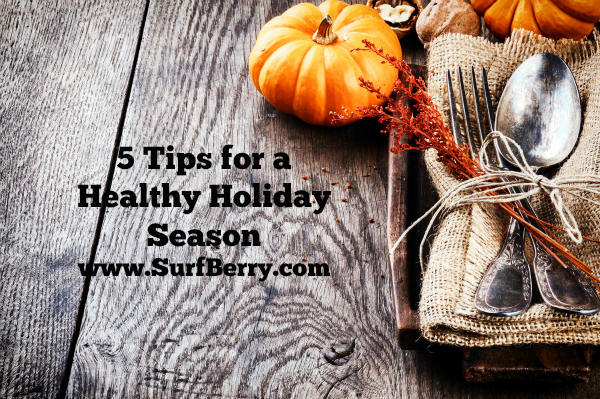 5 Tips for a Healthy Holiday Season www.SurfBerry.com